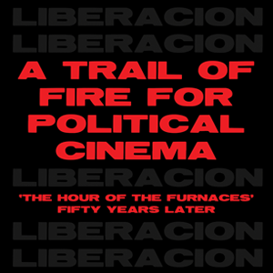 A trail of fire for political cinema. The hour of the furnaces fifty years later