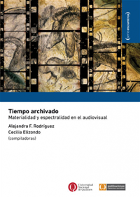 Tiempo archivado: Materialidad y espectralidad en el audiovisual