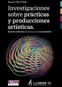 Investigaciones sobre prácticas y producciones artísticas. Avances colectivos (con distancia social) en pandemia