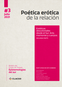 Poética erótica
de la relación: estéticas descoloniales desde el Sur. Arte, memorias y cuerpos