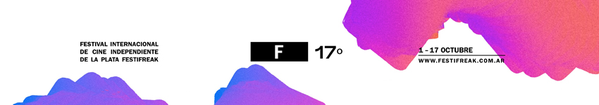 17º FestiFreak | Festival Internacional de Cine Independiente de La Plata