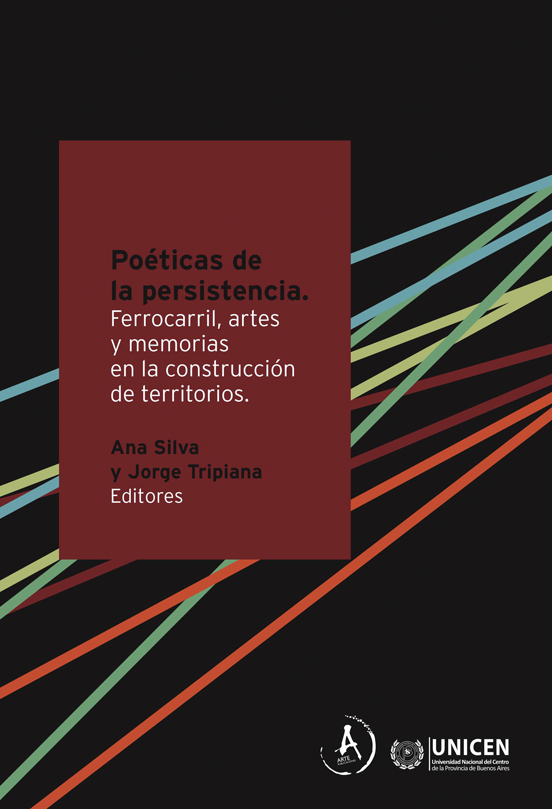 Poéticas de la persistencia. Ferrocarril, artes y memorias en la construcción de territorios