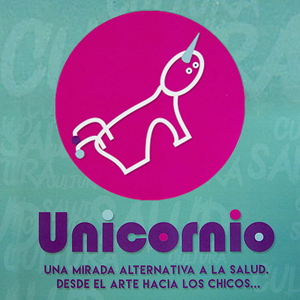 “Unicornio. Una mirada alternativa a la salud. Desde el arte hacia los chicos…”