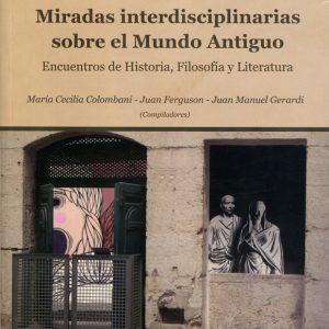 Agradecemos la donación de “Miradas interdisciplinarias sobre el Mundo Antiguo. Encuentros de Historia, Filosofía y Literatura” efectuada por el Mg. Juan Ferguson