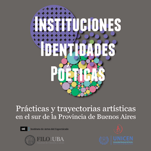 Arte Publicaciones presenta “Instituciones, identidades, poéticas. Prácticas y trayectorias artísticas en el sur de la Provincia de Buenos Aires”