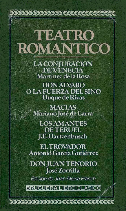 Teatro romántico: La conjuración de Venecia. Don Álvaro o la fuerza del sino. Macías. Los amantes de Teruel. El trovador. Don Juan Tenorio Teatro romántico: La conjuración de Venecia. Don Álvaro o la fuerza del sino. Macías. Los amantes de Teruel. El trovador. Don Juan Tenorio