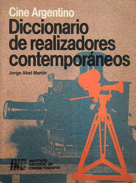 Cine Argentino. Diccionario de realizadores contemporáneos Cine Argentino. Diccionario de realizadores contemporáneos