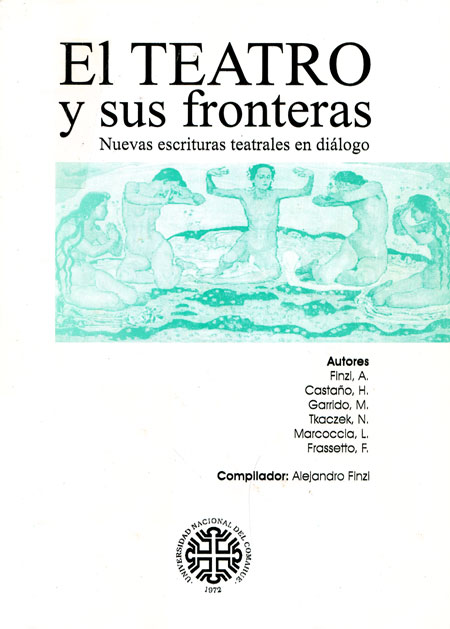 El teatro y sus fronteras: nuevas escrituras teatrales en diálogo El teatro y sus fronteras: nuevas escrituras teatrales en diálogo