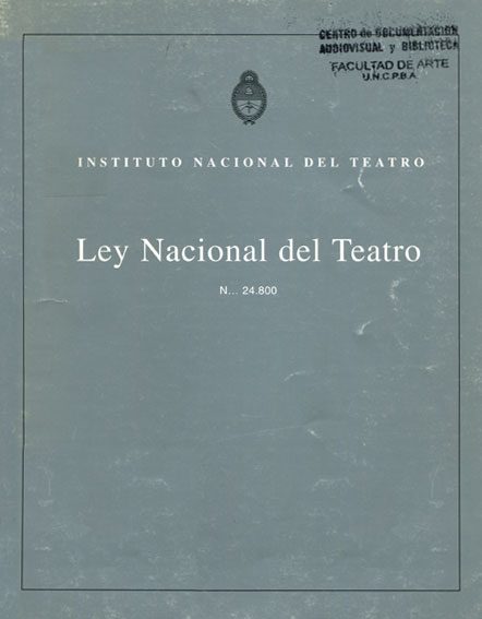 Ley Nacional del Teatro n° 24.800 Ley Nacional del Teatro n° 24.800