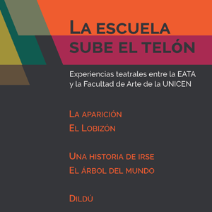 Arte Publicaciones presenta “La escuela sube el telón. Experiencias teatrales entre la EATA y la Facultad de Arte de la UNICEN”