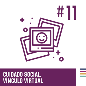 Cuidado social. Vínculo virtual #11