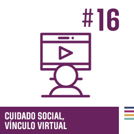 Cuidado social. Vínculo virtual #16