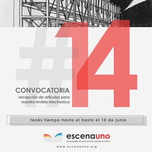 EscenaUno #14: Convocatoria abierta para recepción de artículos