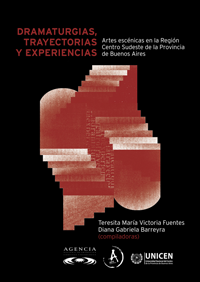 Dramaturgias, trayectorias y experiencias. Artes escénicas en la Región Centro Sudeste de la Provincia de Buenos Aires