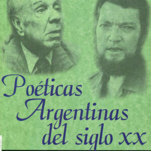 Poéticas argentinas del siglo XX: literatura y teatro