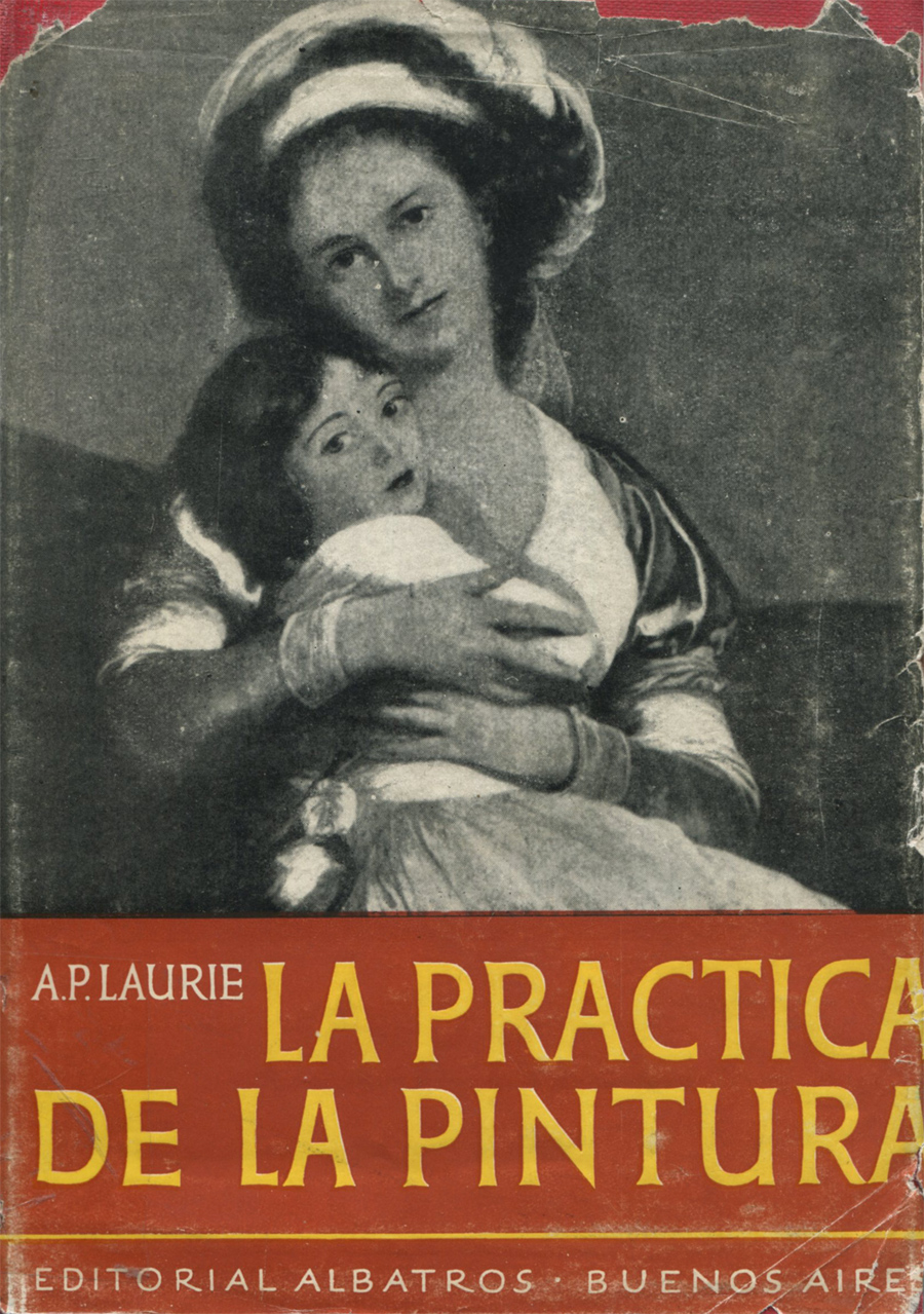 La práctica de la pintura. Métodos y materiales empleados por los pintores La práctica de la pintura. Métodos y materiales empleados por los pintores