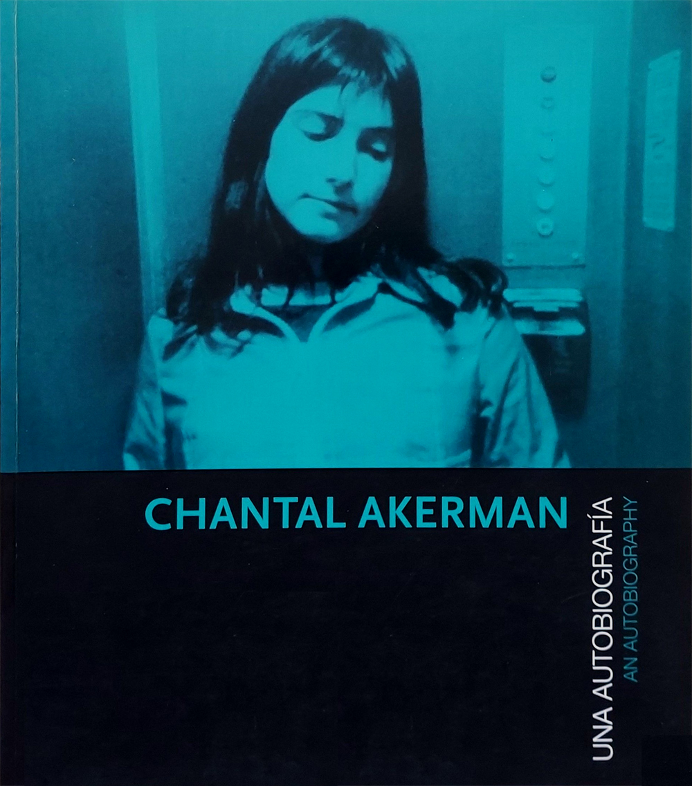 Chantal Akerman. Una autobiografía Chantal Akerman. Una autobiografía