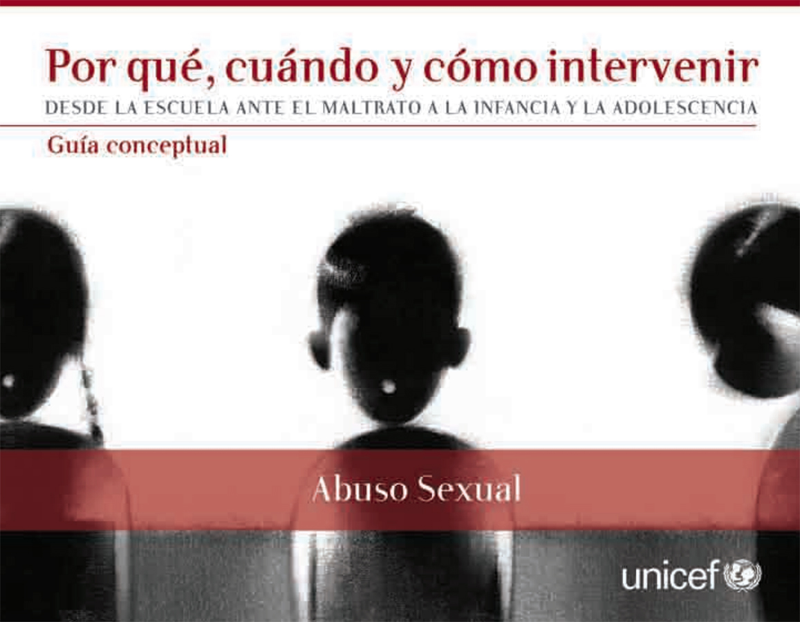 Por qué, cuándo y cómo intervenir desde la escuela ante el maltrato a la infancia y la adolescencia. Guía conceptual Por qué, cuándo y cómo intervenir desde la escuela ante el maltrato a la infancia y la adolescencia. Guía conceptual