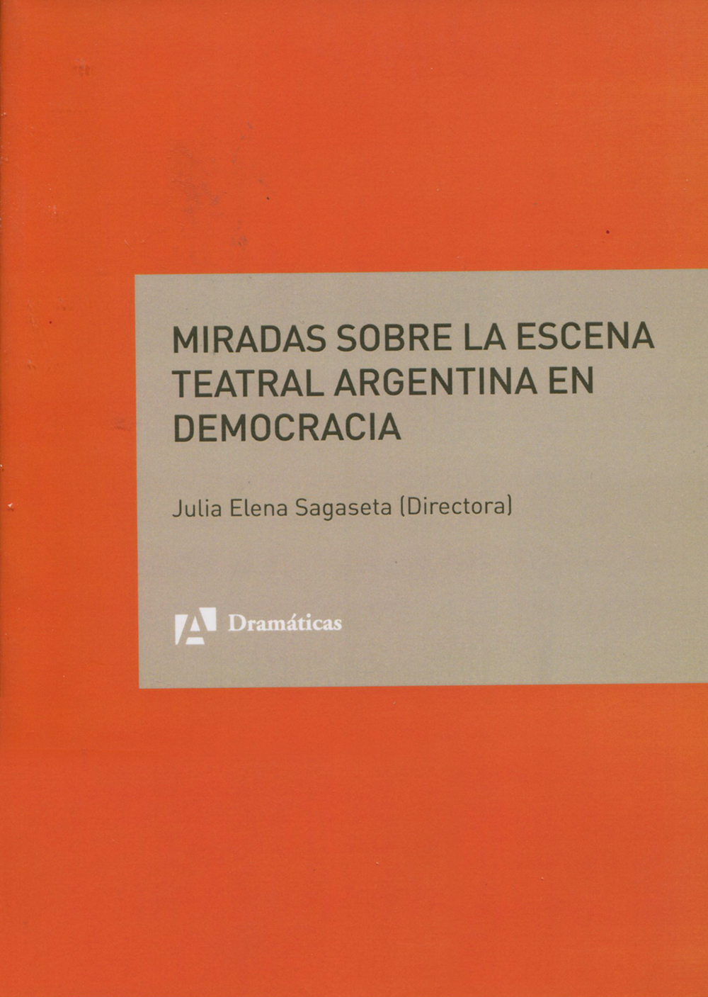 Miradas sobre la escena teatral argentina en democracia Miradas sobre la escena teatral argentina en democracia
