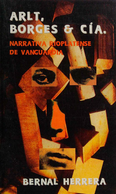 Arlt, Borges y cía.: narrativa rioplatense de vanguardia Arlt, Borges y cía.: narrativa rioplatense de vanguardia