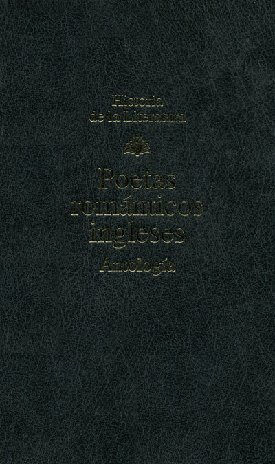 Historia de la literatura: Poetas románticos ingleses. Antología Historia de la literatura: Poetas románticos ingleses. Antología