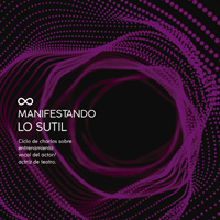 Manifestando lo sutil. Ciclo de charlas sobre entrenamiento vocal del actor/actriz de teatro