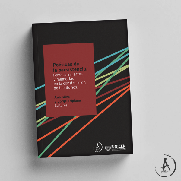 Se presentó 'Poéticas de la persistencia. Ferrocarril, artes y memorias en la construcción de territorios' Se presentó 'Poéticas de la persistencia. Ferrocarril, artes y memorias en la construcción de territorios'