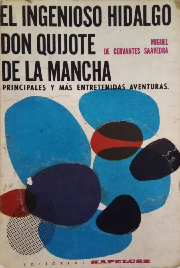 El ingenioso hidalgo Don Quijote de la Mancha. Principales y más entretenidas aventuras El ingenioso hidalgo Don Quijote de la Mancha. Principales y más entretenidas aventuras