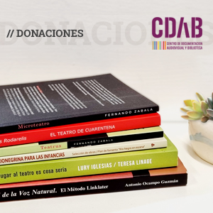 Agradecemos las donaciones de textos teatrales que amplían el fondo bibliográfico del CDAB y de la Biblioteca Dramaturgias de Provincias