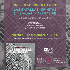 Gabriel Orqueda y Mauricio Gutiérrez presentaron el libro “Las batallas infinitas (cine argentino 1929-1989)” editado por Hacerse la crítica
