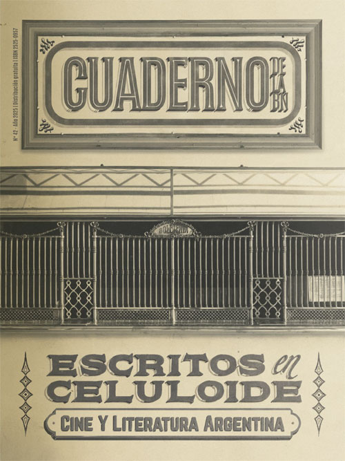 Cuaderno de la Biblioteca Nacional nº 42. Escritos en celuloide: cine y literatura argentina Cuaderno de la Biblioteca Nacional nº 42. Escritos en celuloide: cine y literatura argentina