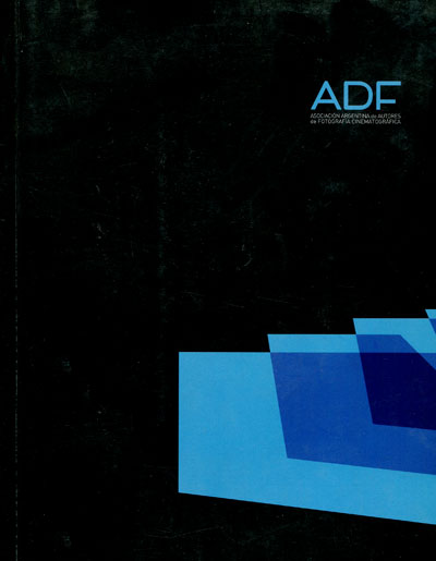 Catálogo Asociación Argentina de Autores de Fotografía Cinematográfica (ADF) Catálogo Asociación Argentina de Autores de Fotografía Cinematográfica (ADF)