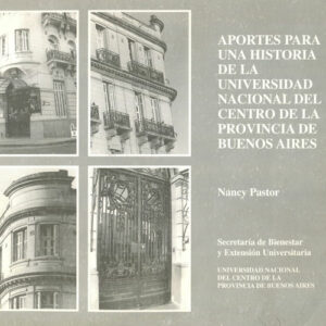 Aportes para una historia de la Universidad Nacional del Centro de la Provincia de Buenos Aires